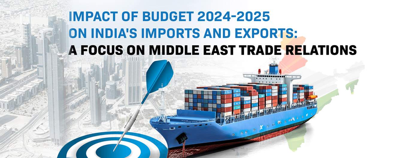 Impact of Budget 2024-2025 on India's Imports and Exports: A Focus on Middle East Trade Relations