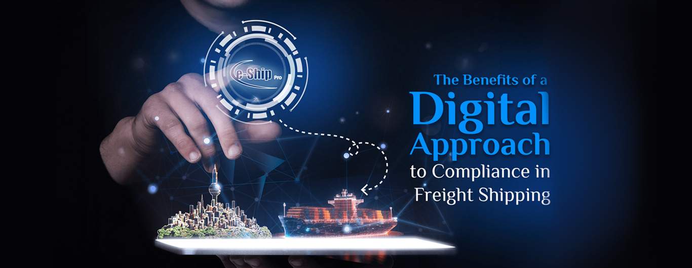 The Benefits of a Digital Approach to Compliance in Freight Shipping