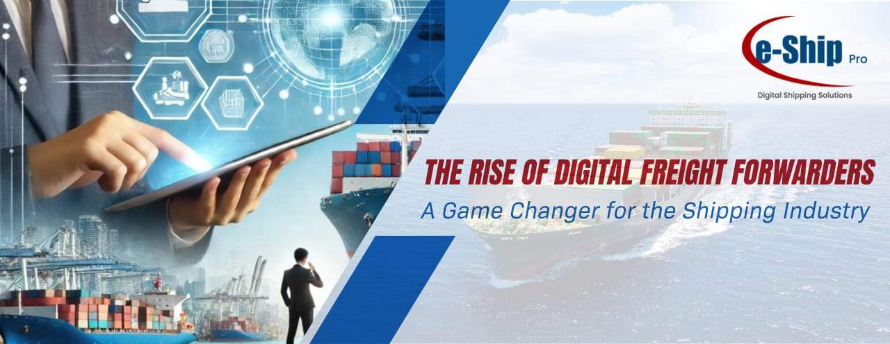 The Rise of Digital Freight Forwarders: A Game Changer for the Shipping Industry